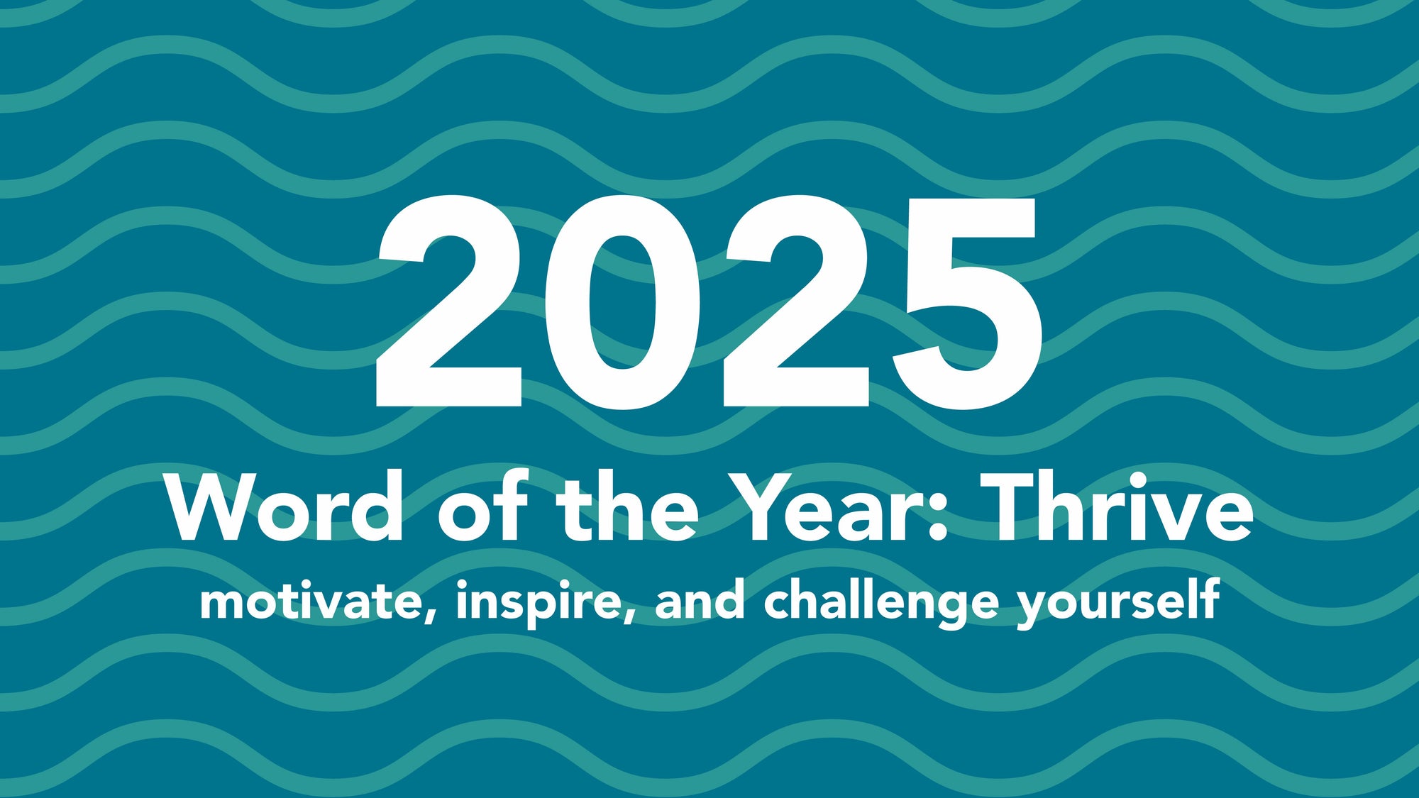 2025 Word of the Year: Motivate, Inspire and Challenge Yourself