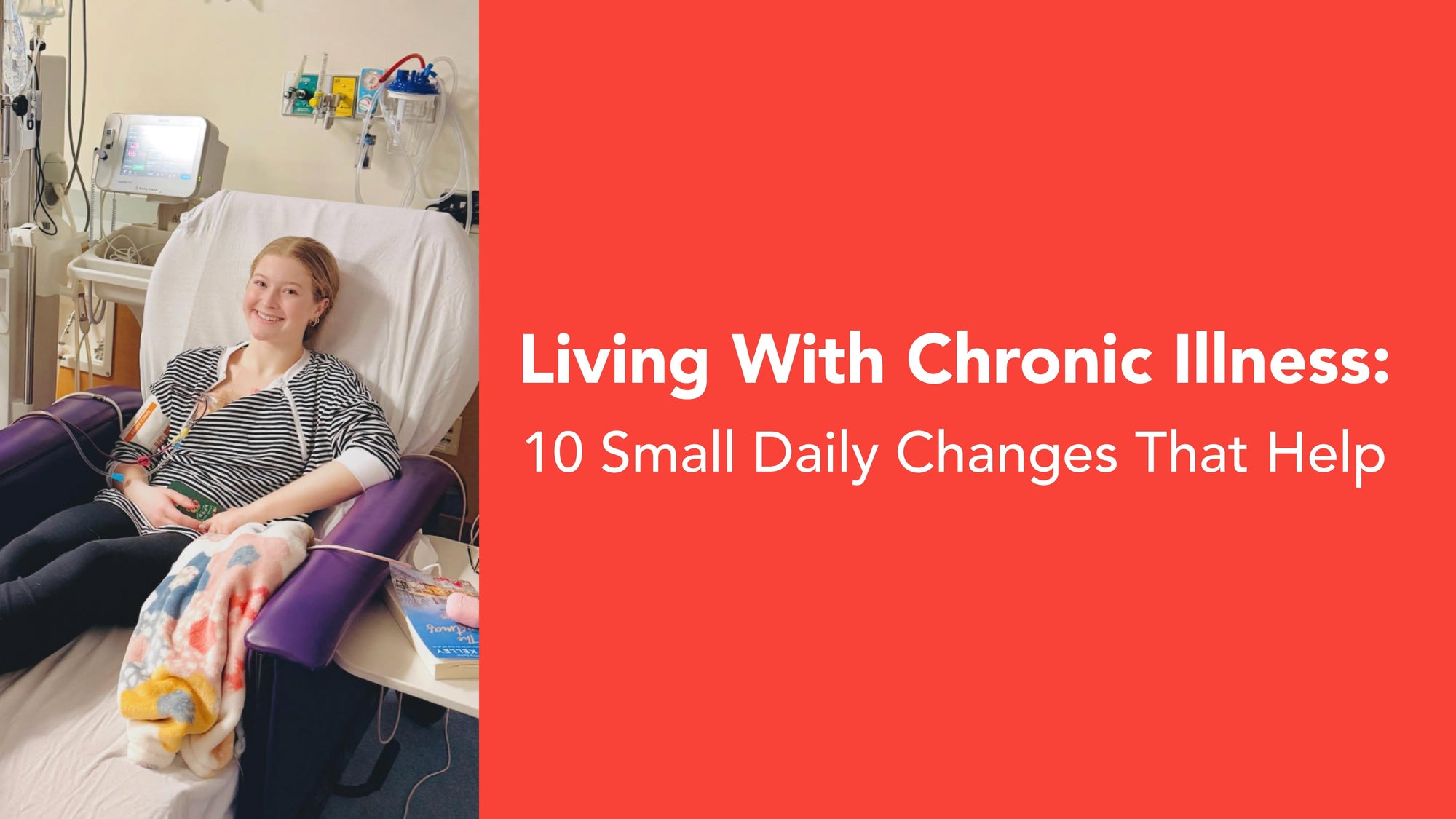 Living with Chronic Illness: 10 Small Daily Changes That Help image of a young woman in a treatment room with an adpative top to provide access for chest port 