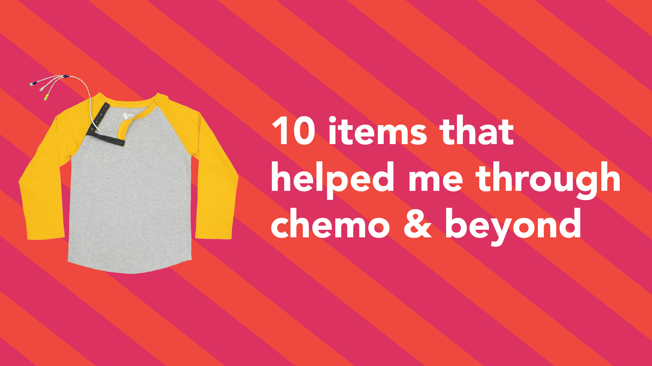 10 Items That Helped Me Through Chemo & Beyond