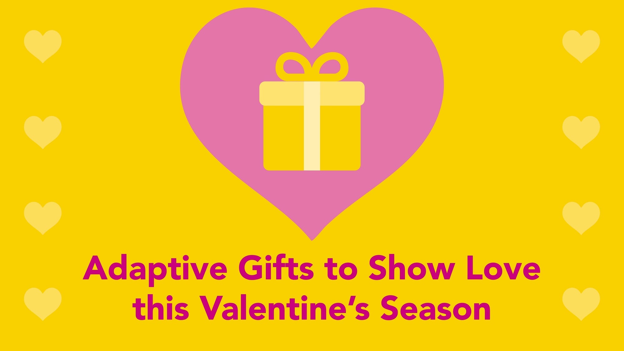 Adaptive Gifts to Show Love This Valentine’s Season