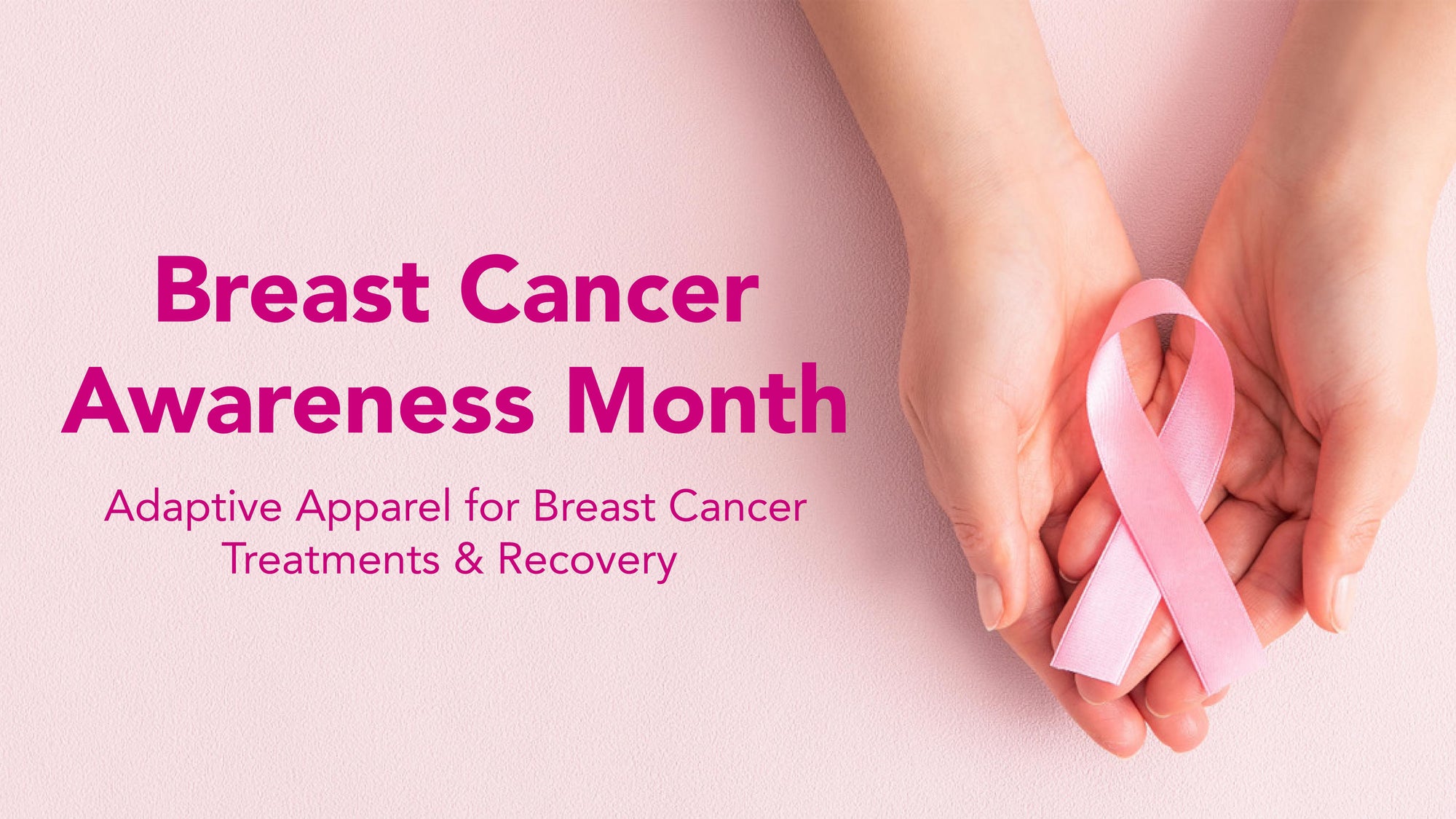 Breast Cancer Awareness Month: Adaptive Apparel for Treatments & Recovery