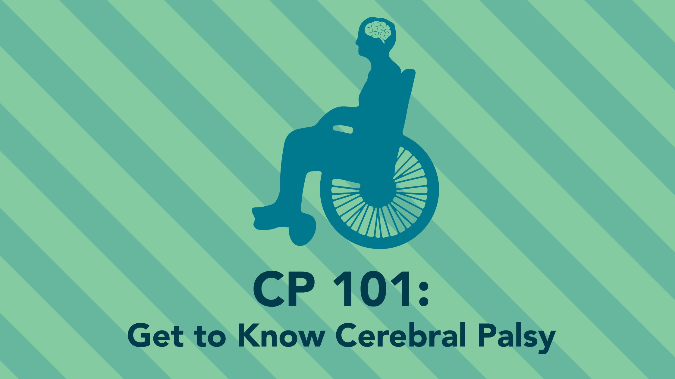 CP 101: Get to Know Cerebral Palsy