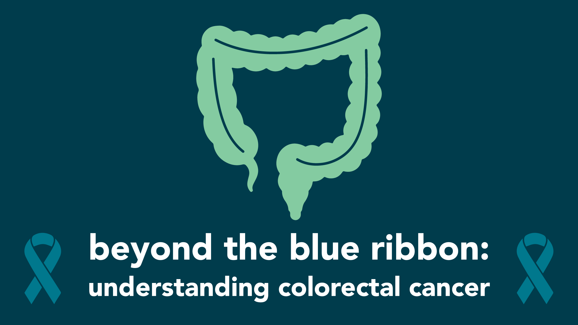 Beyond the Blue Ribbon: 💙  Understanding Colorectal Cancer
