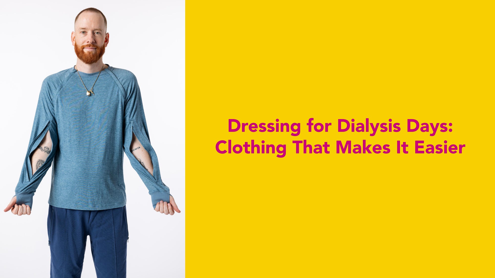 Dressing for Dialysis Days: Clothing That Makes It Easier text and then image of a man in adpative top with arm zippers open on both arms
