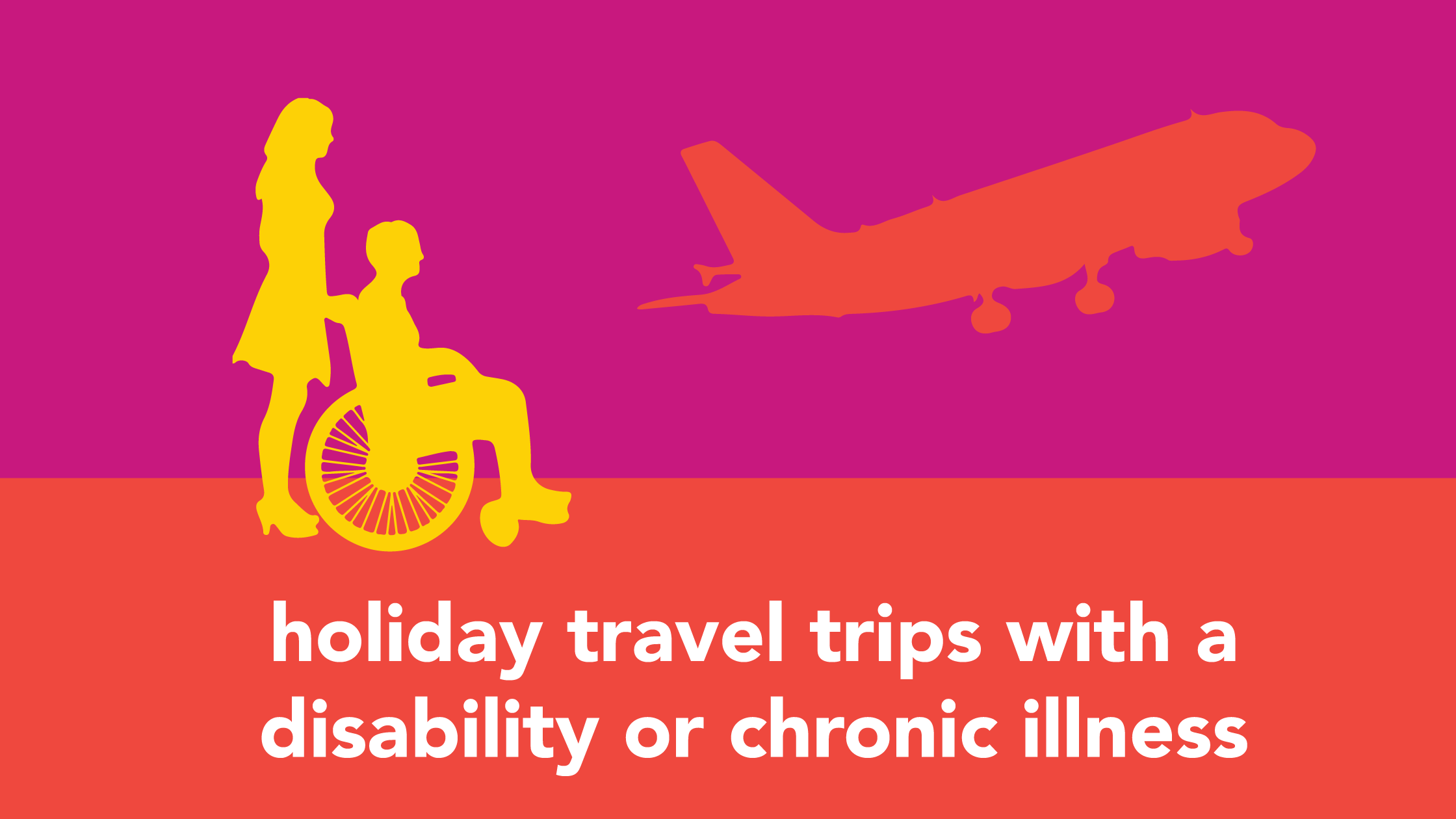 Holiday Travel Tips for Those with Disabilities or Chronic Illnesses