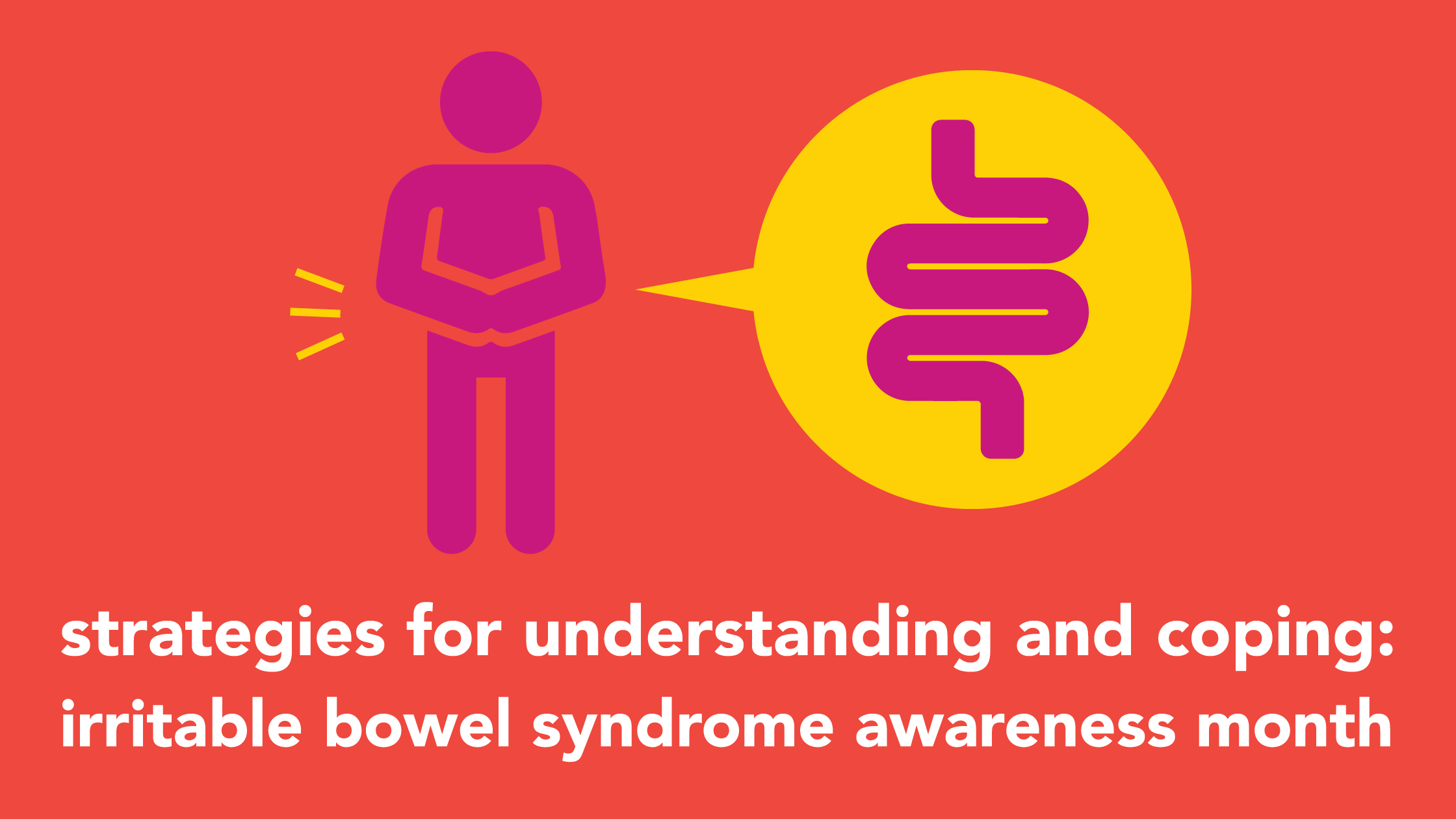 Strategies for Understanding and Coping---Irritable Bowel Syndrome Awareness Month