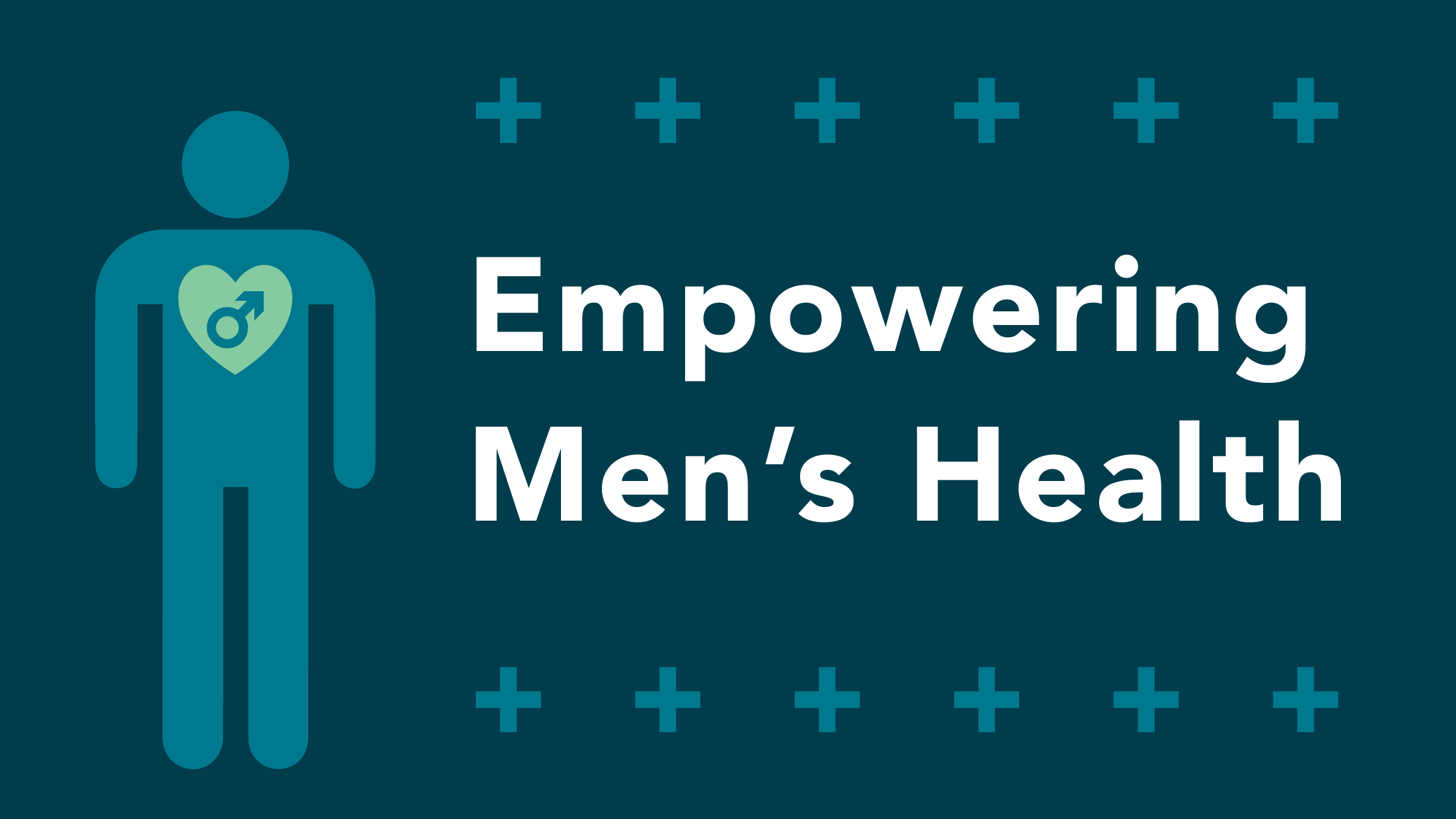 Dark blue background with a graphic of a man with heart and symbol for male teal plus signs surrounds text that reads Empowering Men's Health