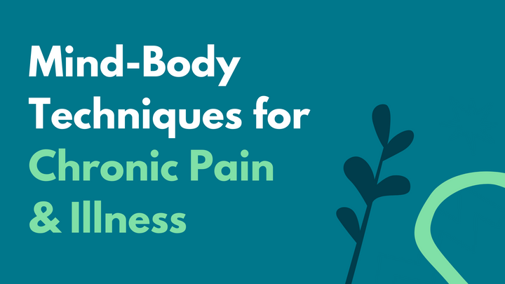 Mind-Body Techniques for Chronic Pain & Illness