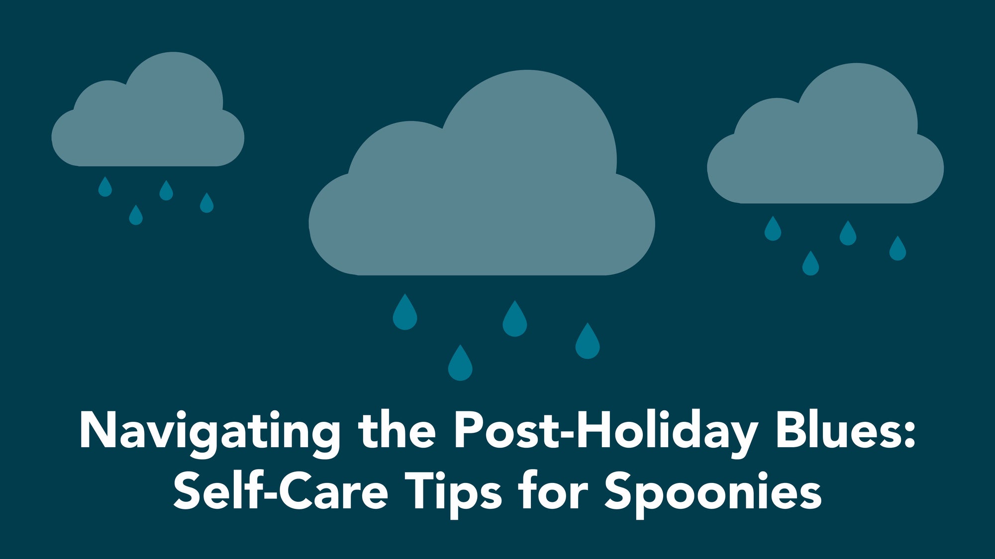 Navigating the Post-Holiday Blues: Self-Care Tips for Spoonies