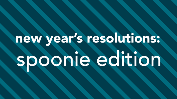 New Year's Resolutions: spoonie edition