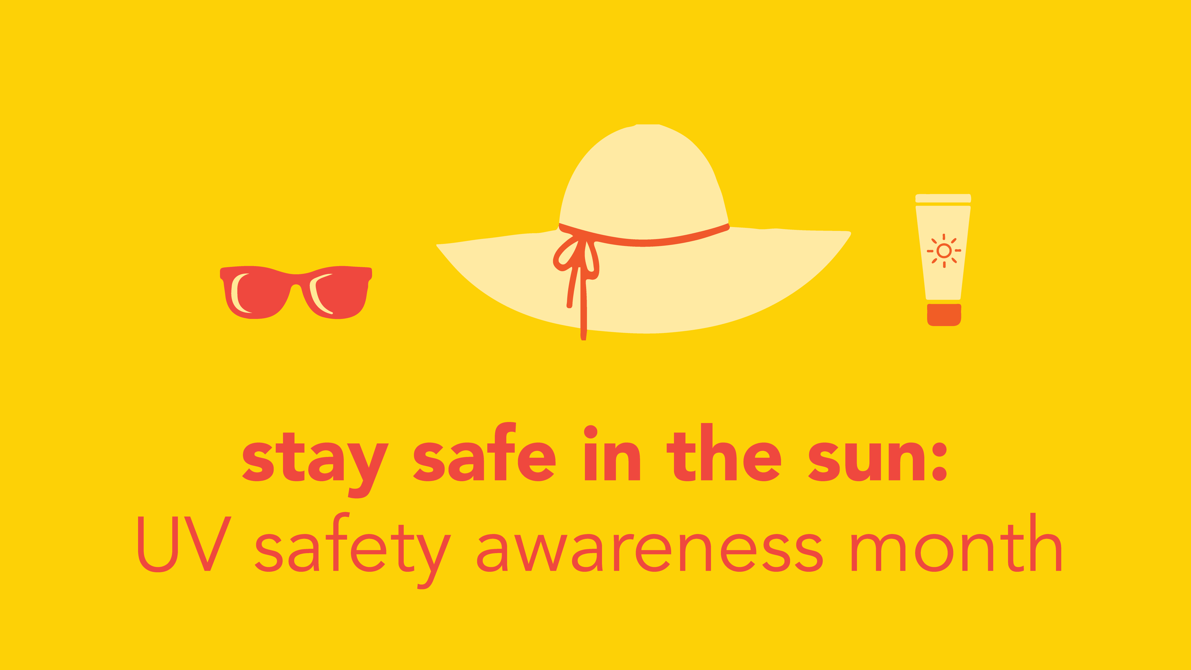Stay Safe in the Sun: UV Safety Awareness Month