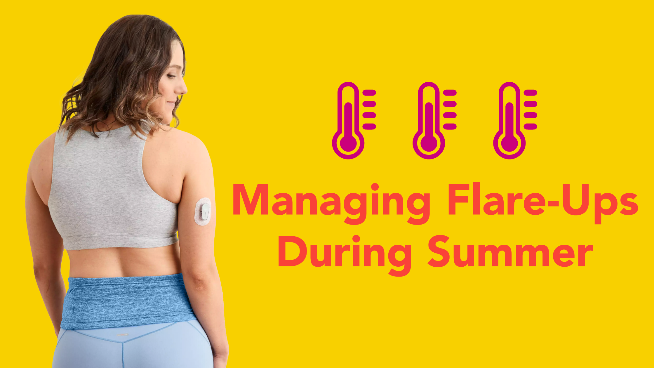 Managing Flare-Ups During Summer: Tips for Staying Comfortable and Confident