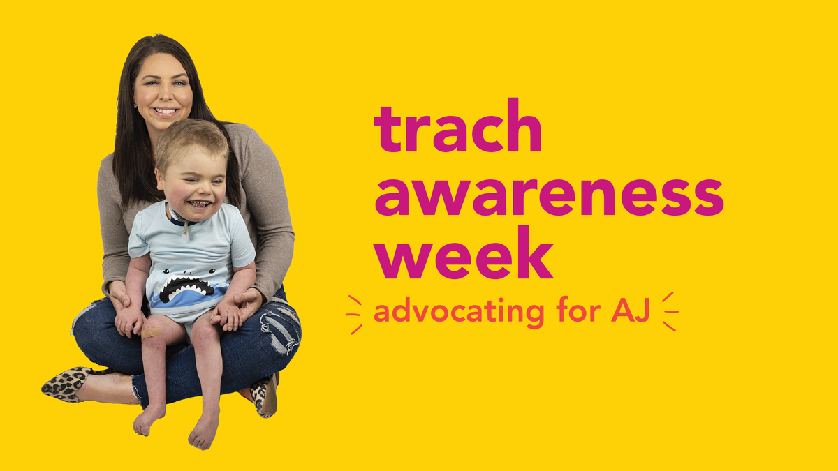 Trach Awareness Week- Advocating for AJ