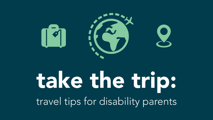Take the Trip: Travel Tips for Disability Parents