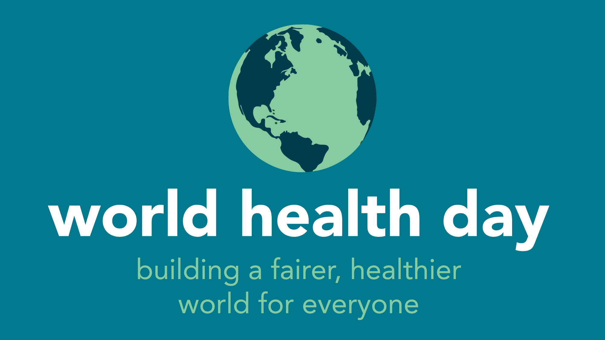 World Health Day "Building a fairer, healthier world for everyone"