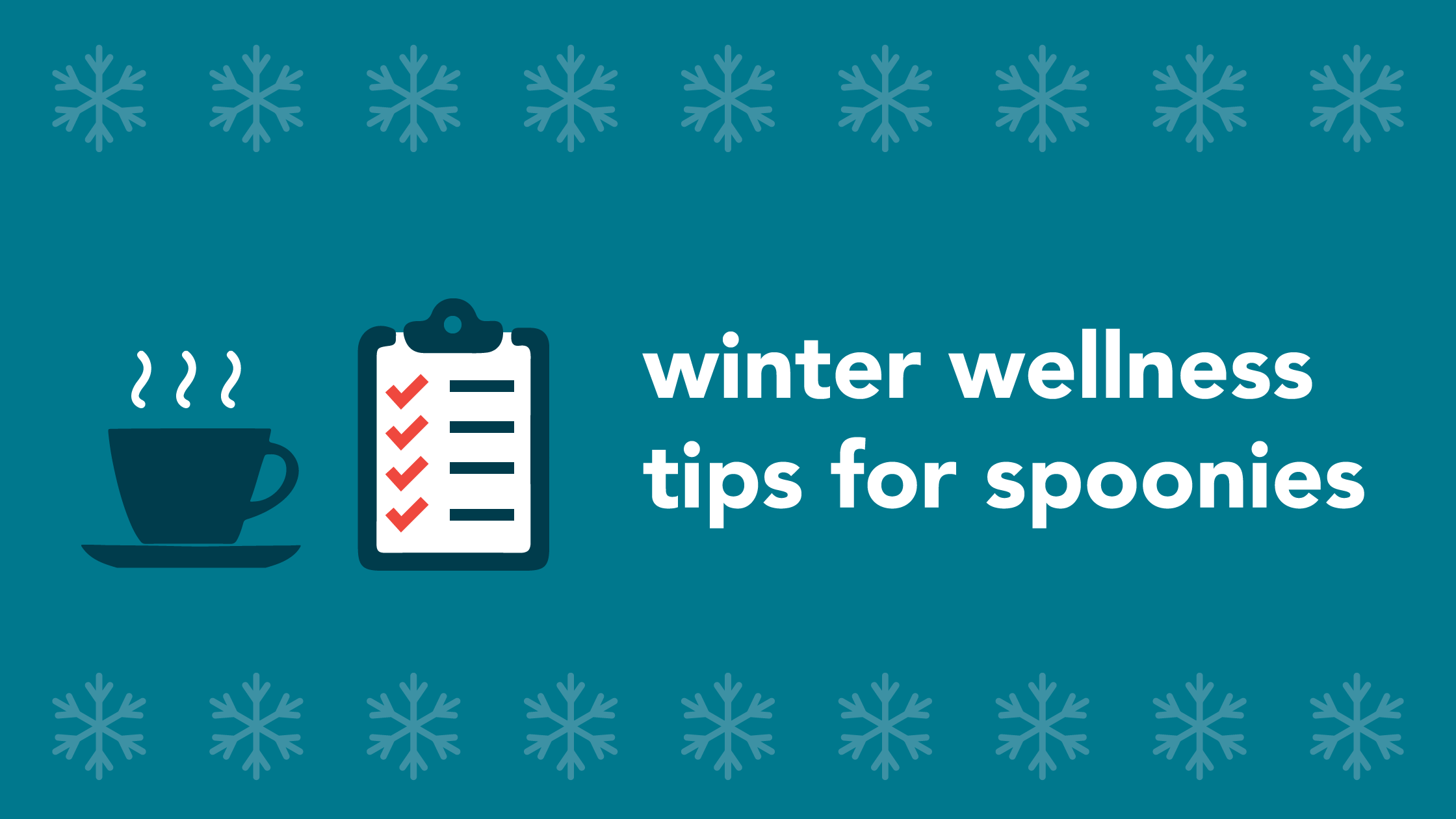 Winter Wellness Tips for Spoonies