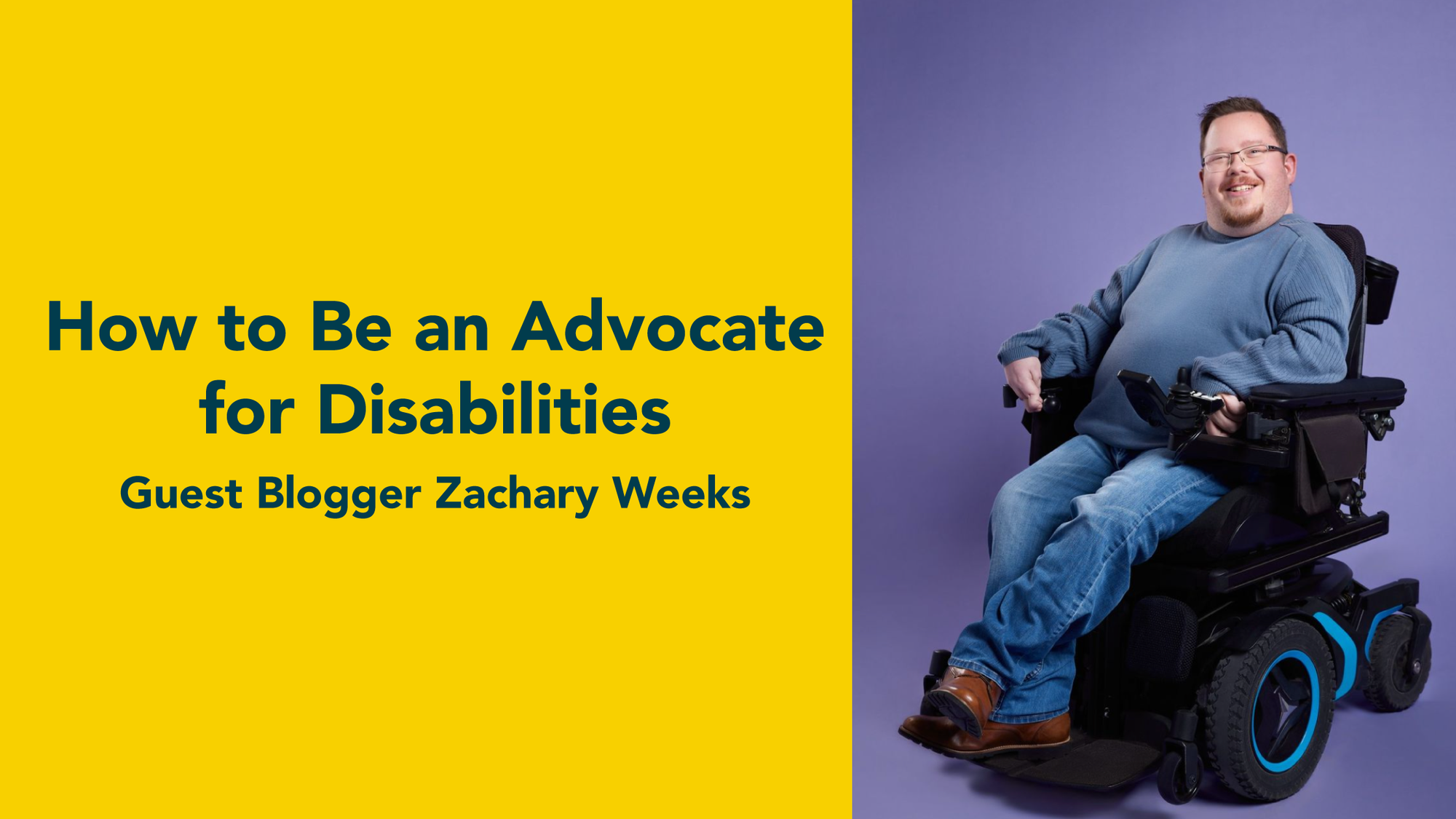 How to Be an Advocate for Disabilities: Guest Blogger Zachary Weeks