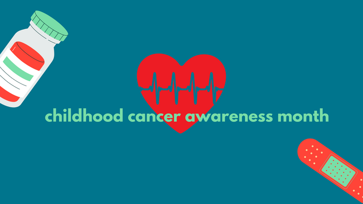 graphic with childhood cancer awareness month and drawings of a heart, medicine bottle and bandaid