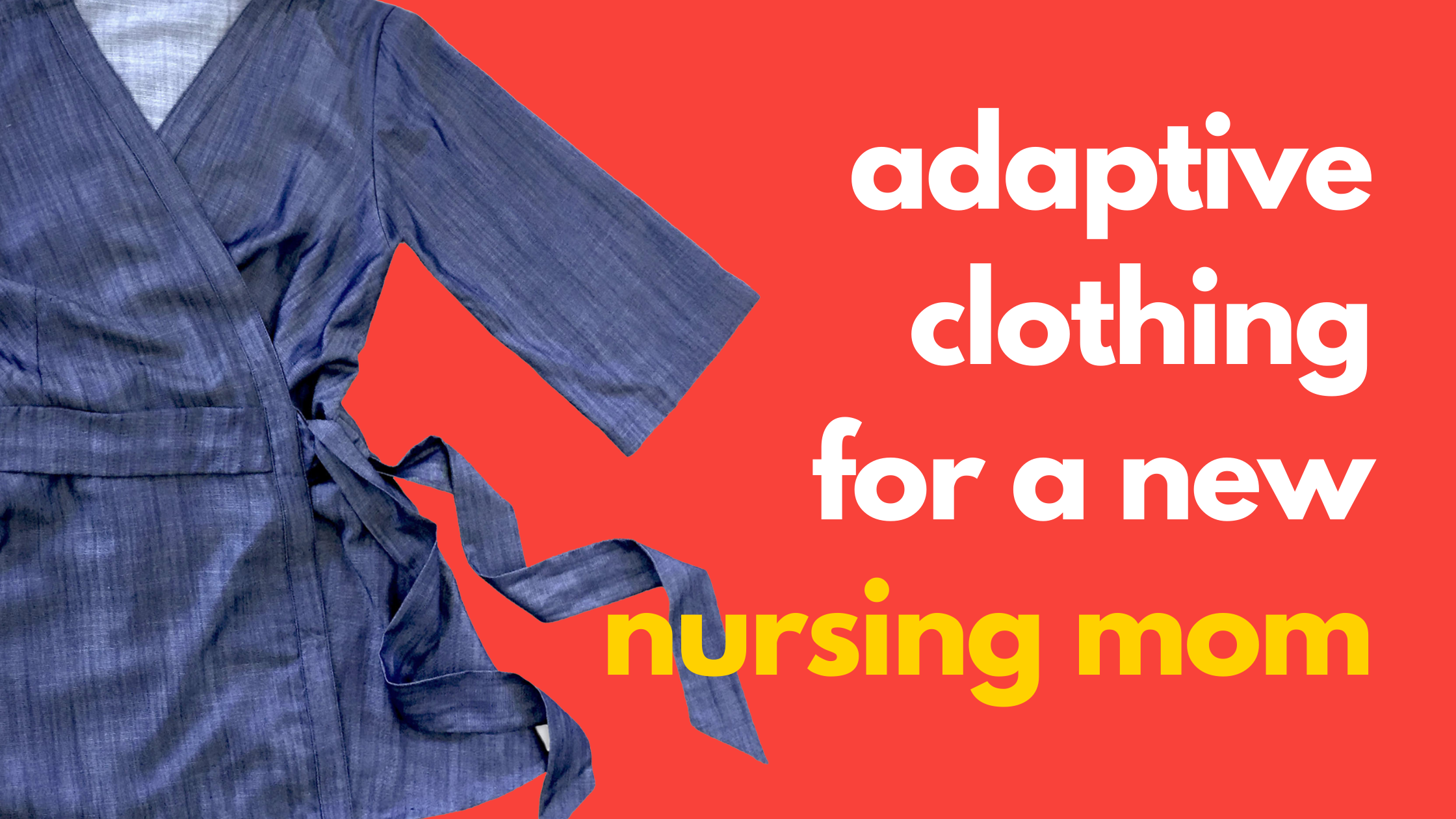 Adaptive clothing for a new nursing mom