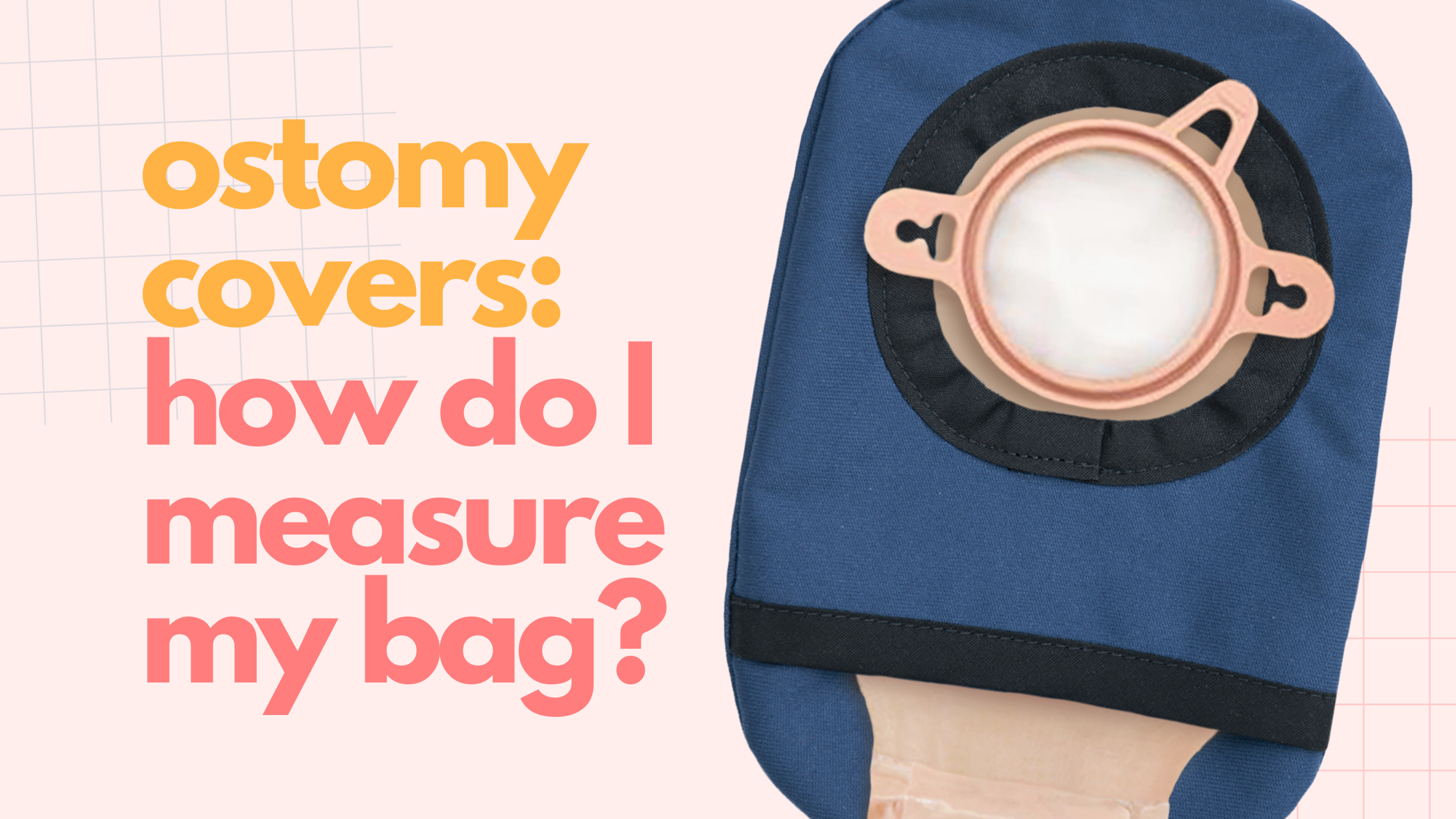 Ostomy Covers: How do I measure my bag?
