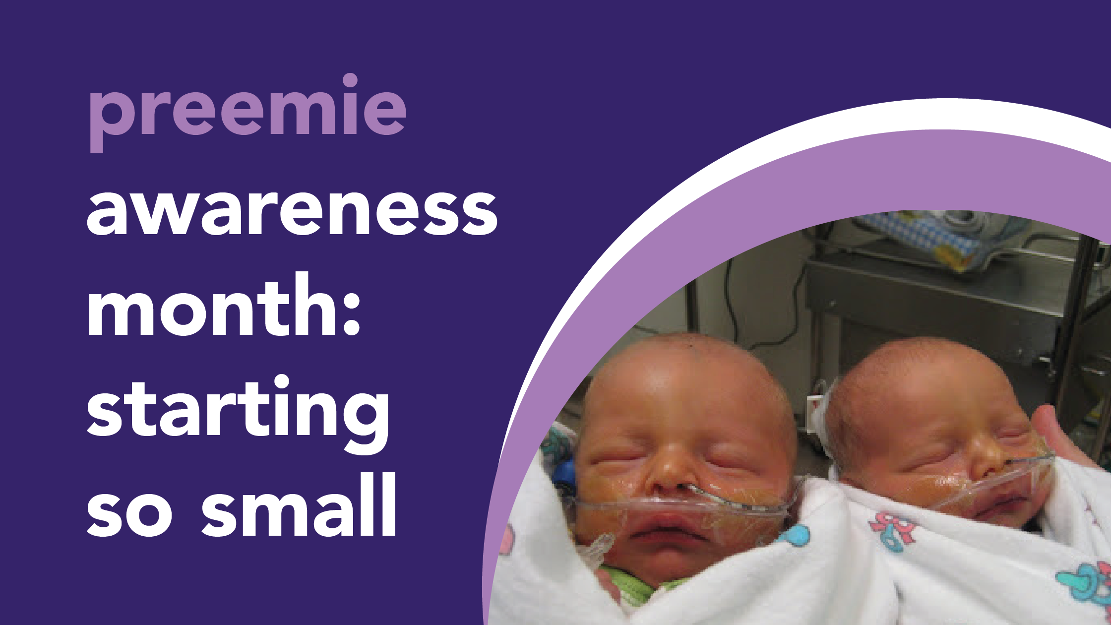 graphic with text "preemie awareness month: starting so small" with image of two preemie babies with breathing tubes