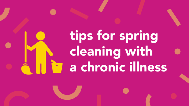 Tips for Spring Cleaning with a Chronic Illness