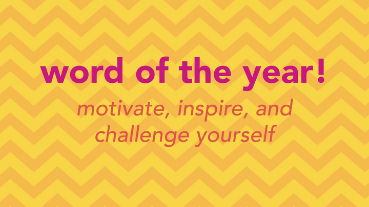 graphic with text "word of the year! motivate, inspire, and challenge yourself"
