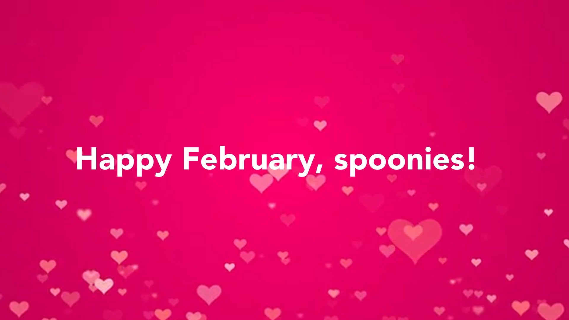 Happy February Spoonies